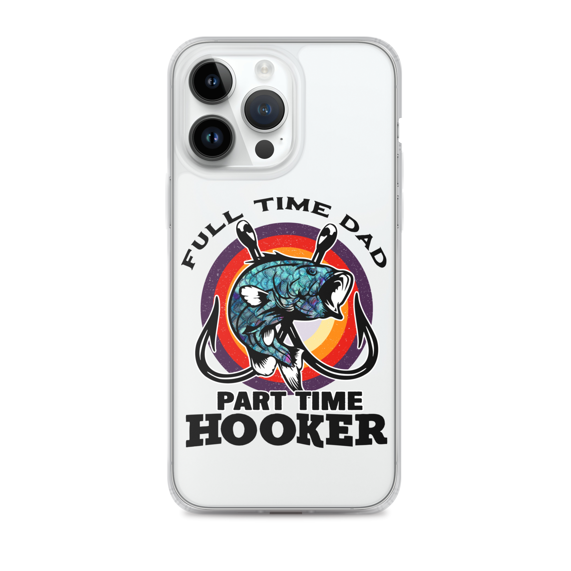 Full Time Dad Part Time Hooker Clear Case for iPhone®