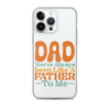 Dad You've Always Been Like A Father To Me Clear Case for iPhone®