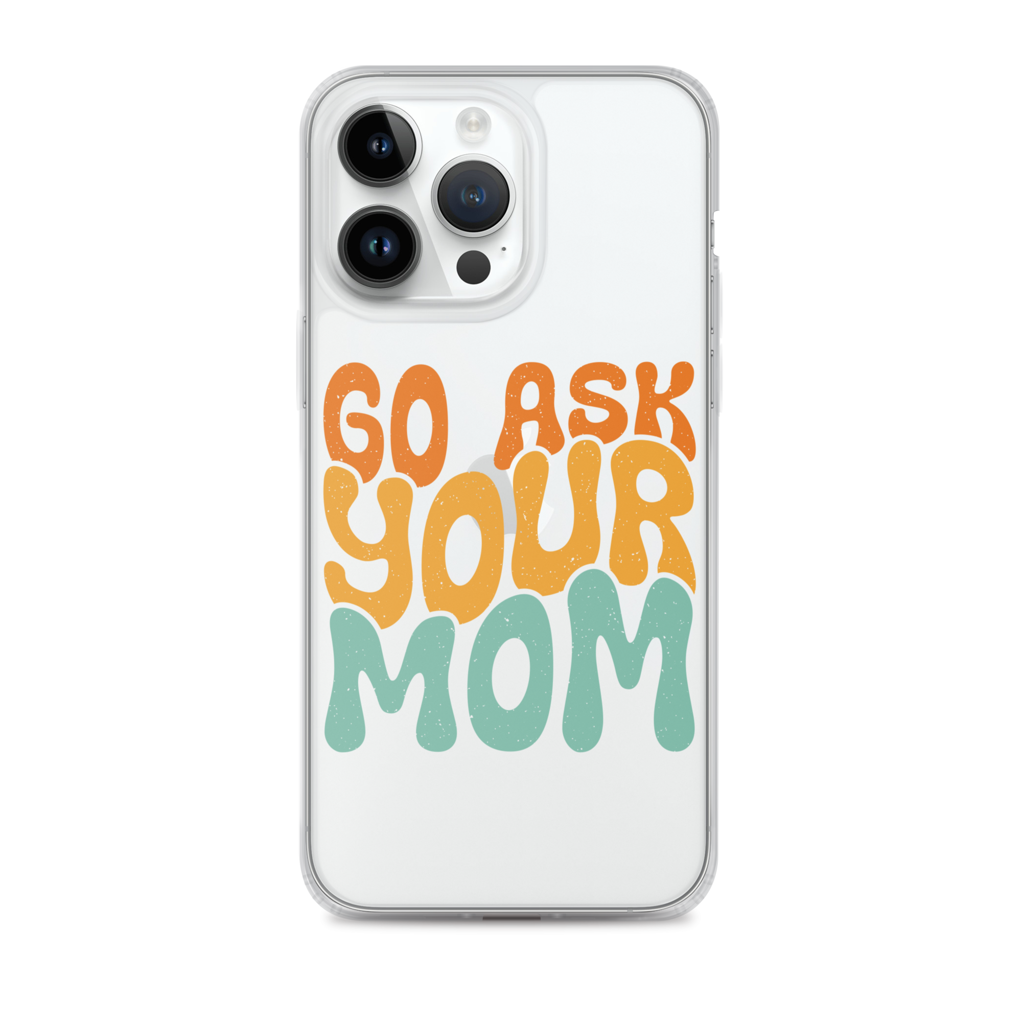 Go Ask Your Mom Clear Case for iPhone®