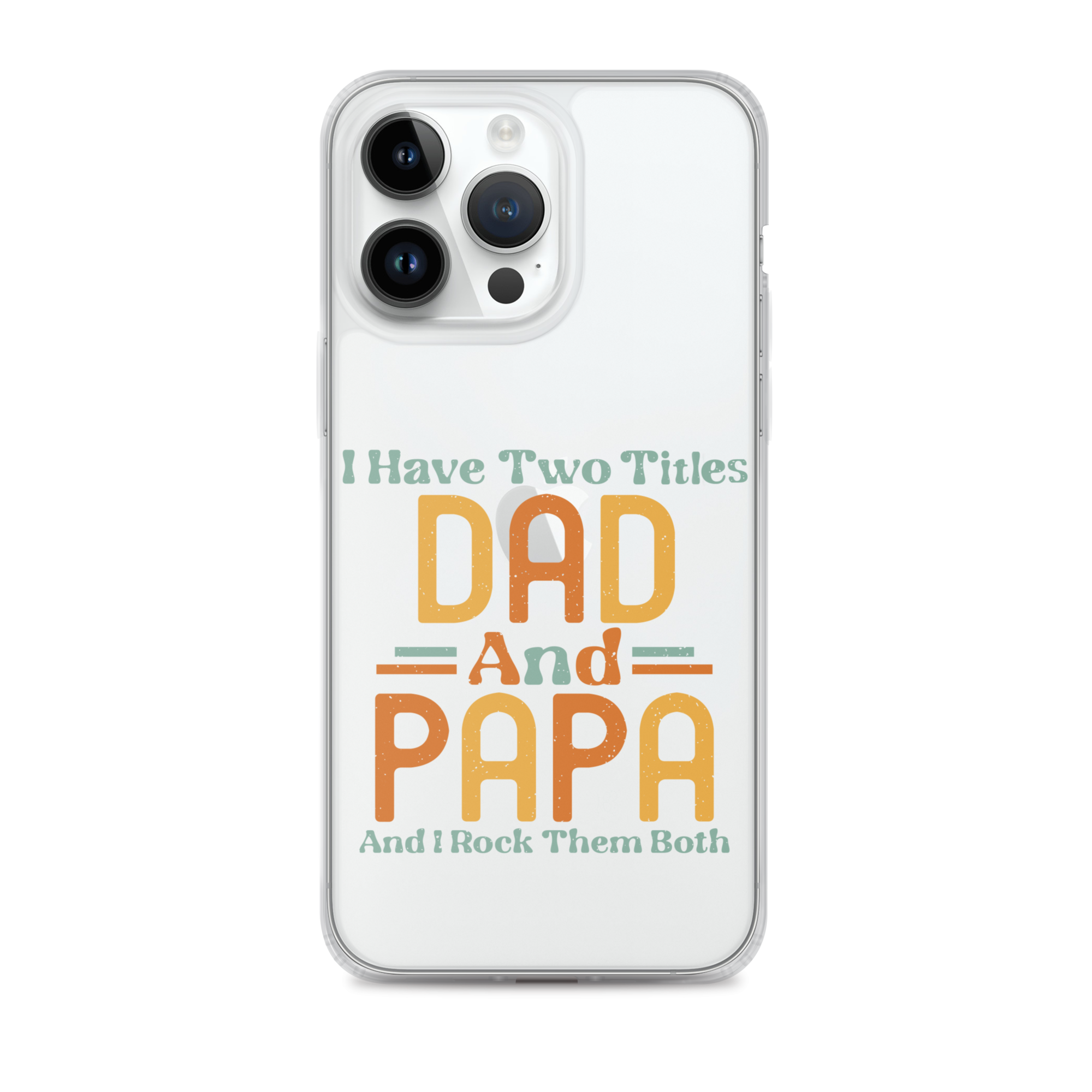 I Have Two Titles Dad And Papa And I Rock Them Both Clear Case for iPhone®