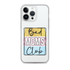 Bad Moms Club Clear Case for iPhone®