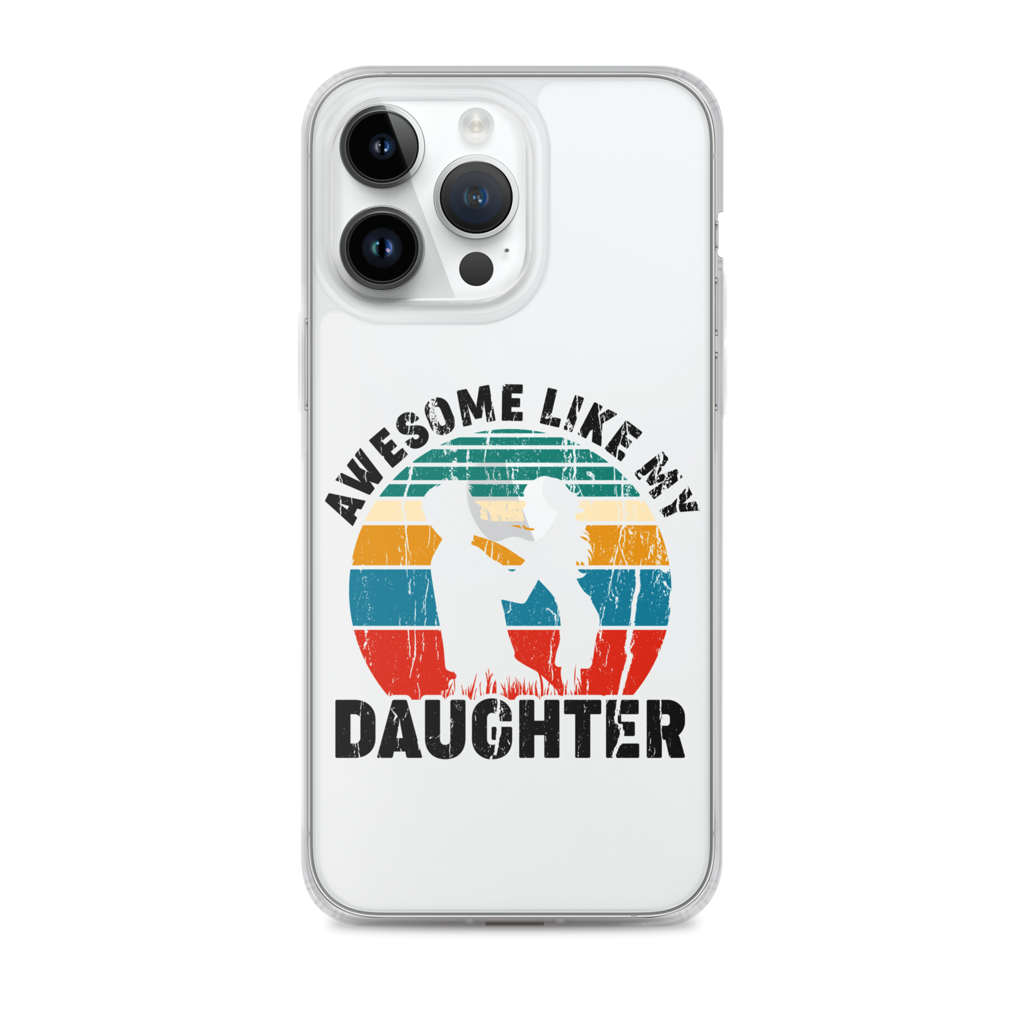 Awesome Like My Daughter Clear Case for iPhone®