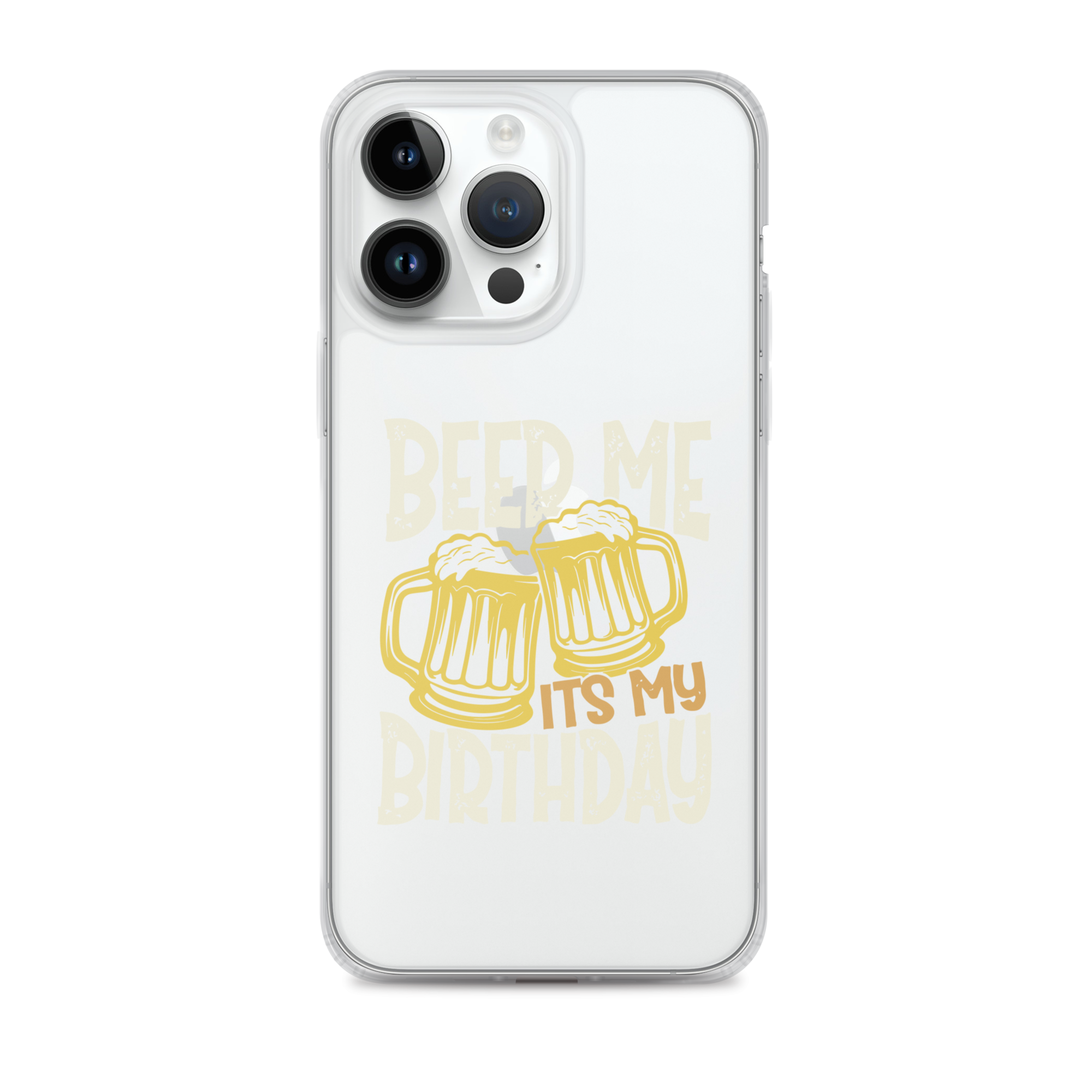 Beer Me It's My Birthday Clear Case for iPhone®