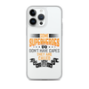 Some Superheroes Don't Capes They Are Called Dad Clear Case for iPhone®