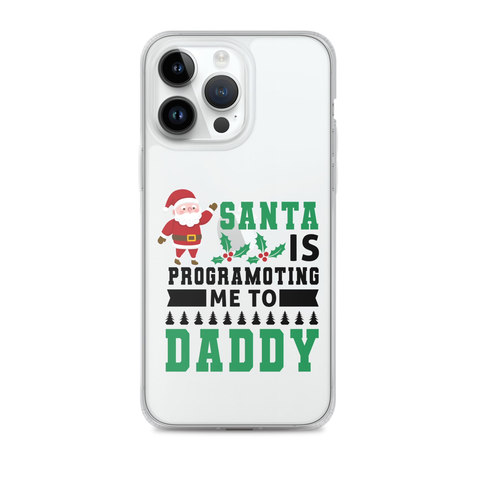 Santa Is Programoting Me To Daddy Clear Case for iPhone®