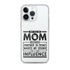 They Call Me Mom Because Partner In Crime Makes Me Sound Like A Bad Influence Clear Case for iPhone®