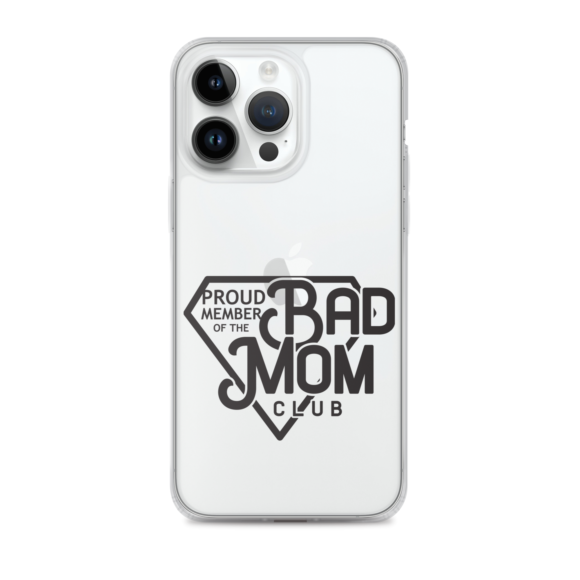 Proud Member Of The Bad Mom Club Clear Case for iPhone®