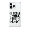 Oh Honey I Am That Mom Clear Case for iPhone®