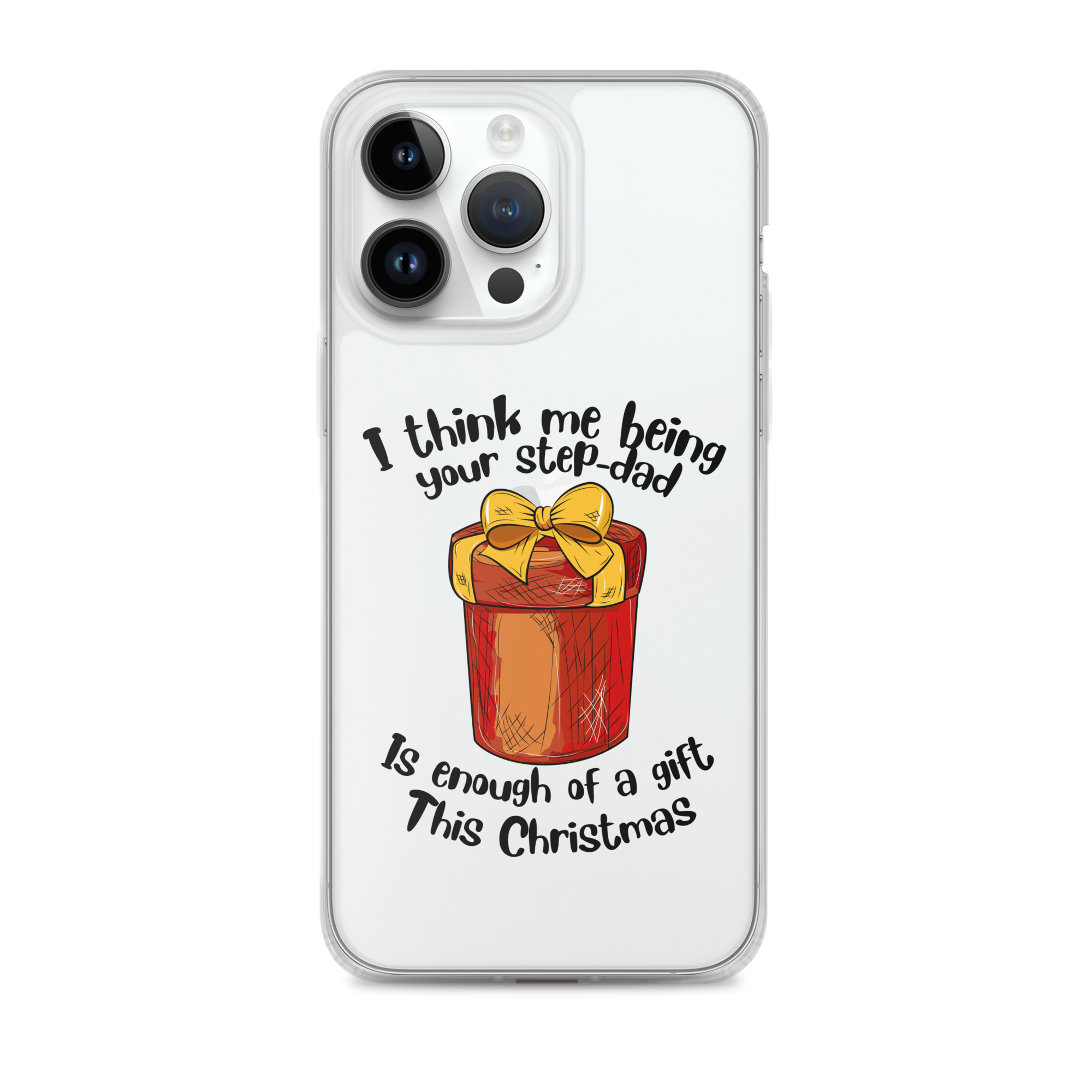 I Think Me Being Your Step Dad Is Enough Of A Gift This Christmas Clear Case for iPhone®