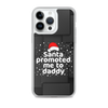 Santa Promoted Me To Dad Clear Case for iPhone®