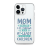 No Matter What Life Throws At You, At Least You Don't Have Ugly Children Clear Case for iPhone®