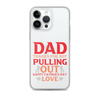 Dad Thanks For Not Pulling Out, Happy Father's Day, Love Clear Case for iPhone®