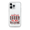 Sorry Boys Daddy is My Valentine Clear Case for iPhone®