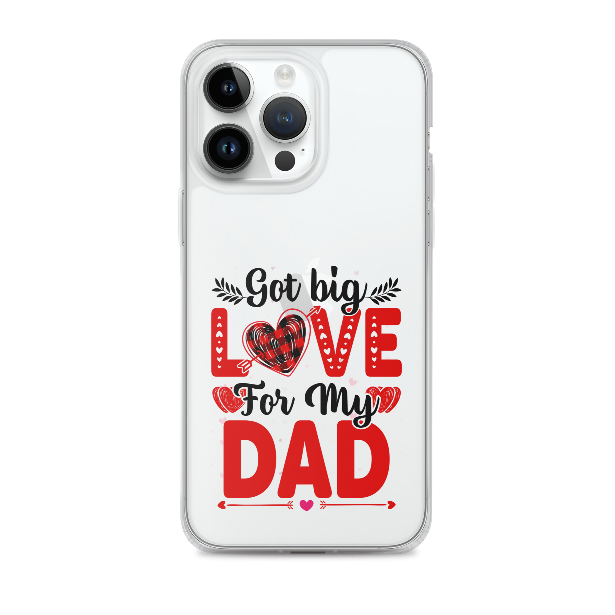 Got Big Love For My Dad Clear Case for iPhone®