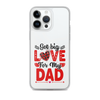 Got Big Love For My Dad Clear Case for iPhone®