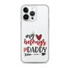 My Heart Belongs To Daddy Clear Case for iPhone®