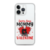 Sorry Boys Mommy Is My Valentine Clear Case for iPhone®