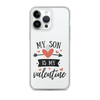 My Son Is My Valentine Clear Case for iPhone®