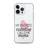 My Favorite Valentine Calls Me Mama Clear Case for iPhone®