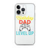 Birthday Dad Time To Level Up Clear Case for iPhone®