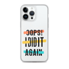 Oops! I Did It Again Clear Case for iPhone®