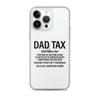 Dad Tax  Portion Of An Item A Dad Is Entitled To Clear Case for iPhone®