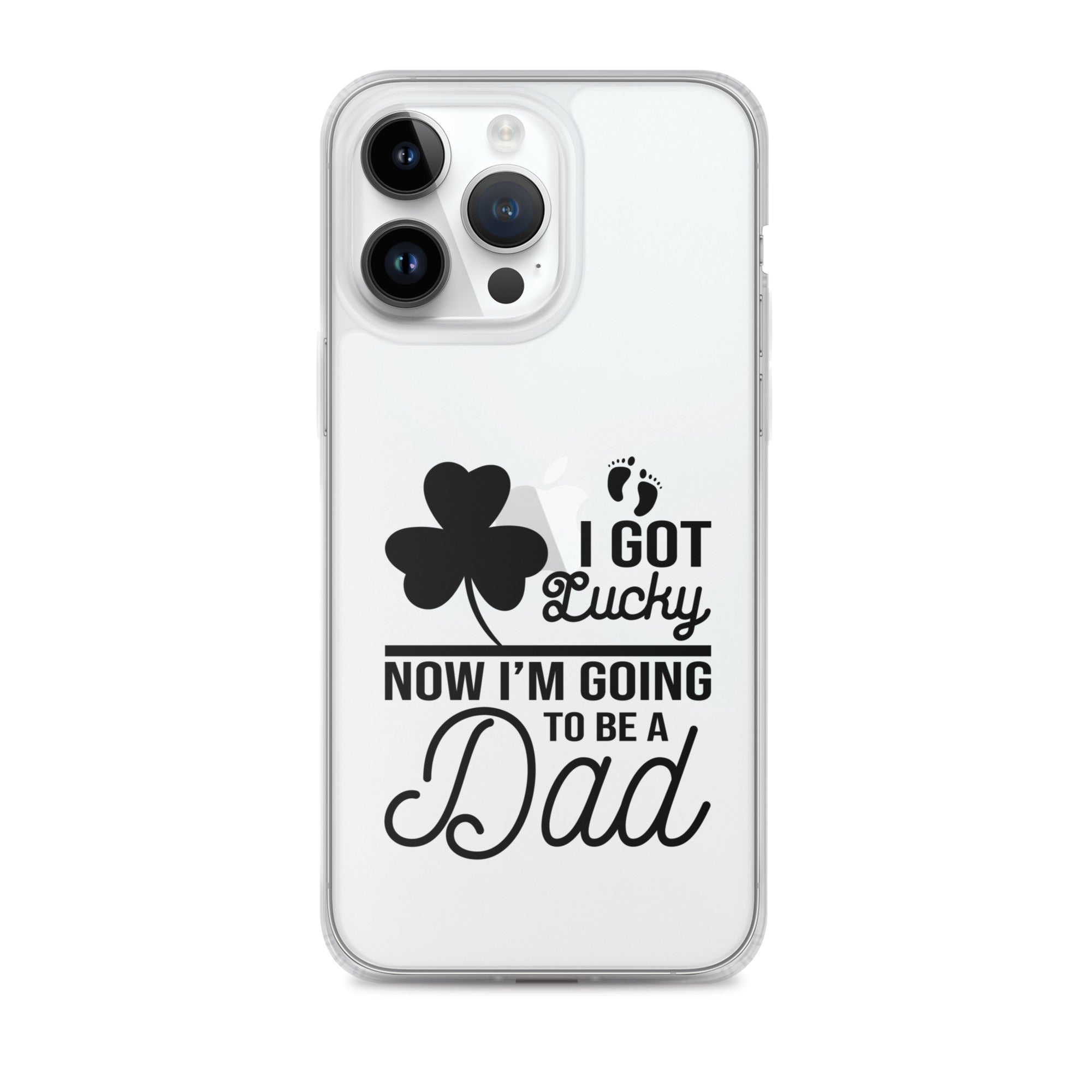 I Got Lucky Now Im Going To Be A Dad Clear Case for iPhone®