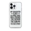 My Daughter Is Only Allowed Three Male Friends: The Father, The Son And The Holy Spirit Clear Case for iPhone®