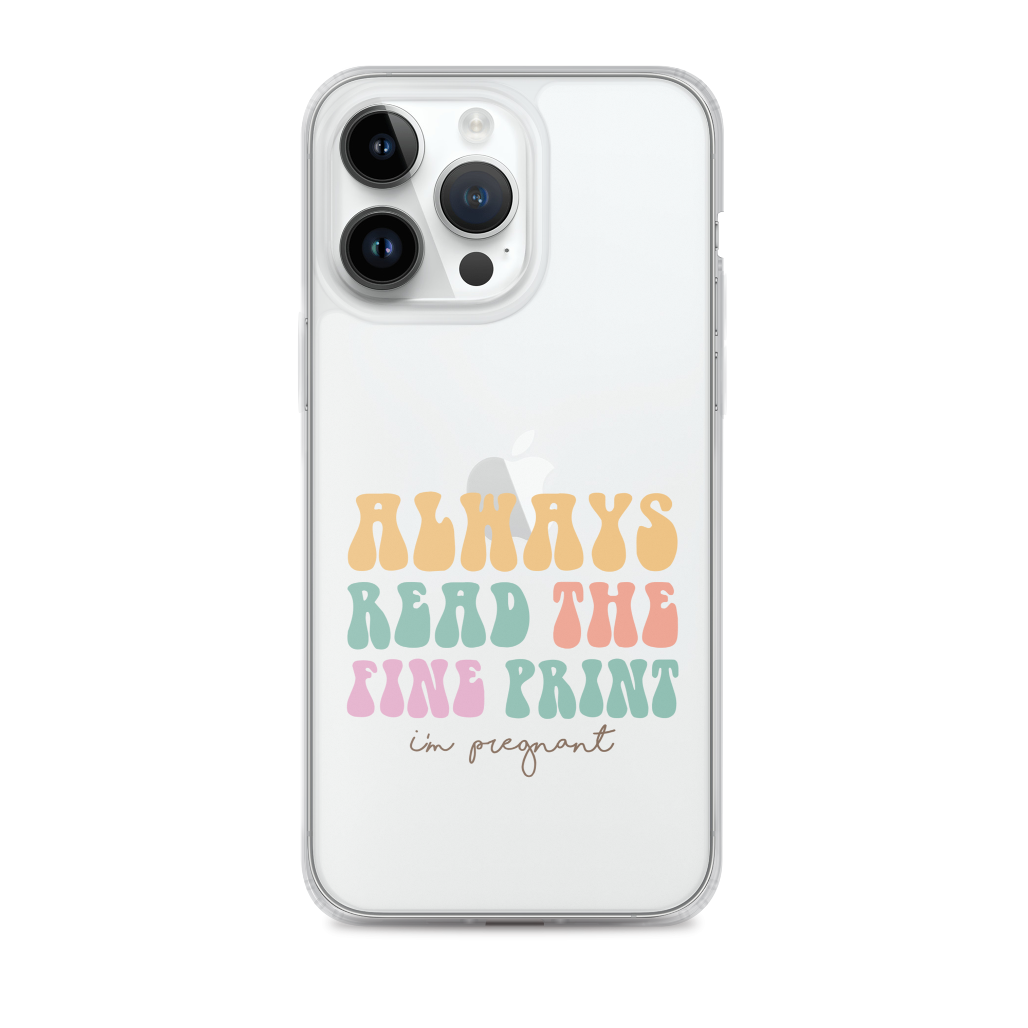 Always Read The Fine Print I'm Pregnant Clear Case for iPhone®