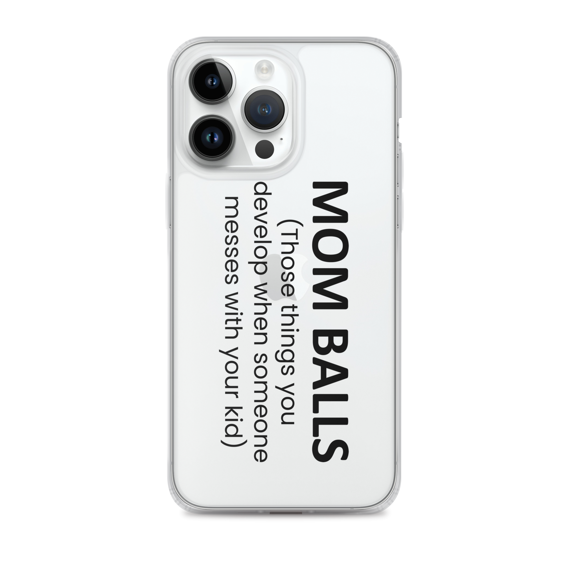 Mom Balls (Those Things You Develop When Someone Messes With Your Kid Clear Case for iPhone®