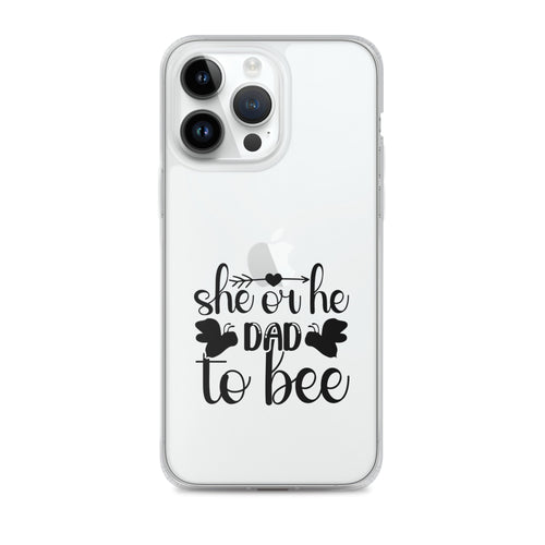 She Or He Dad To Bee Clear Case for iPhone®