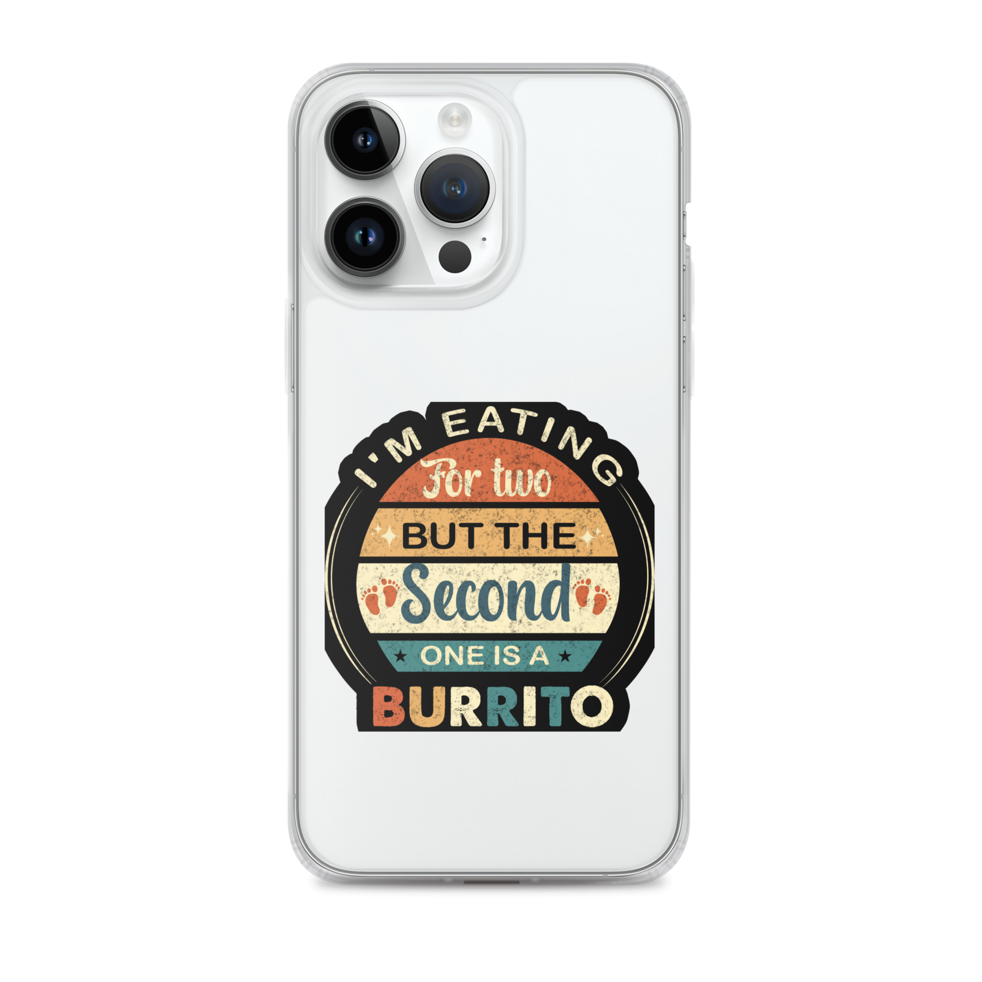 I'm Eating For Two But The Second One Is A Burrito Clear Case for iPhone®