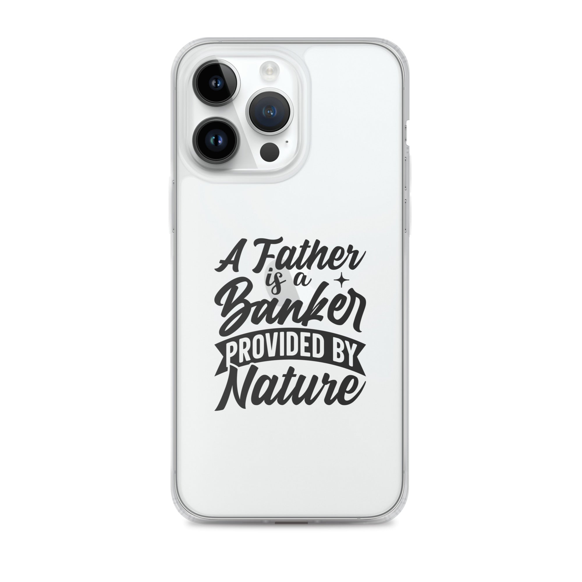 A Father Is A Banker Provided By Nature Clear Case for iPhone®