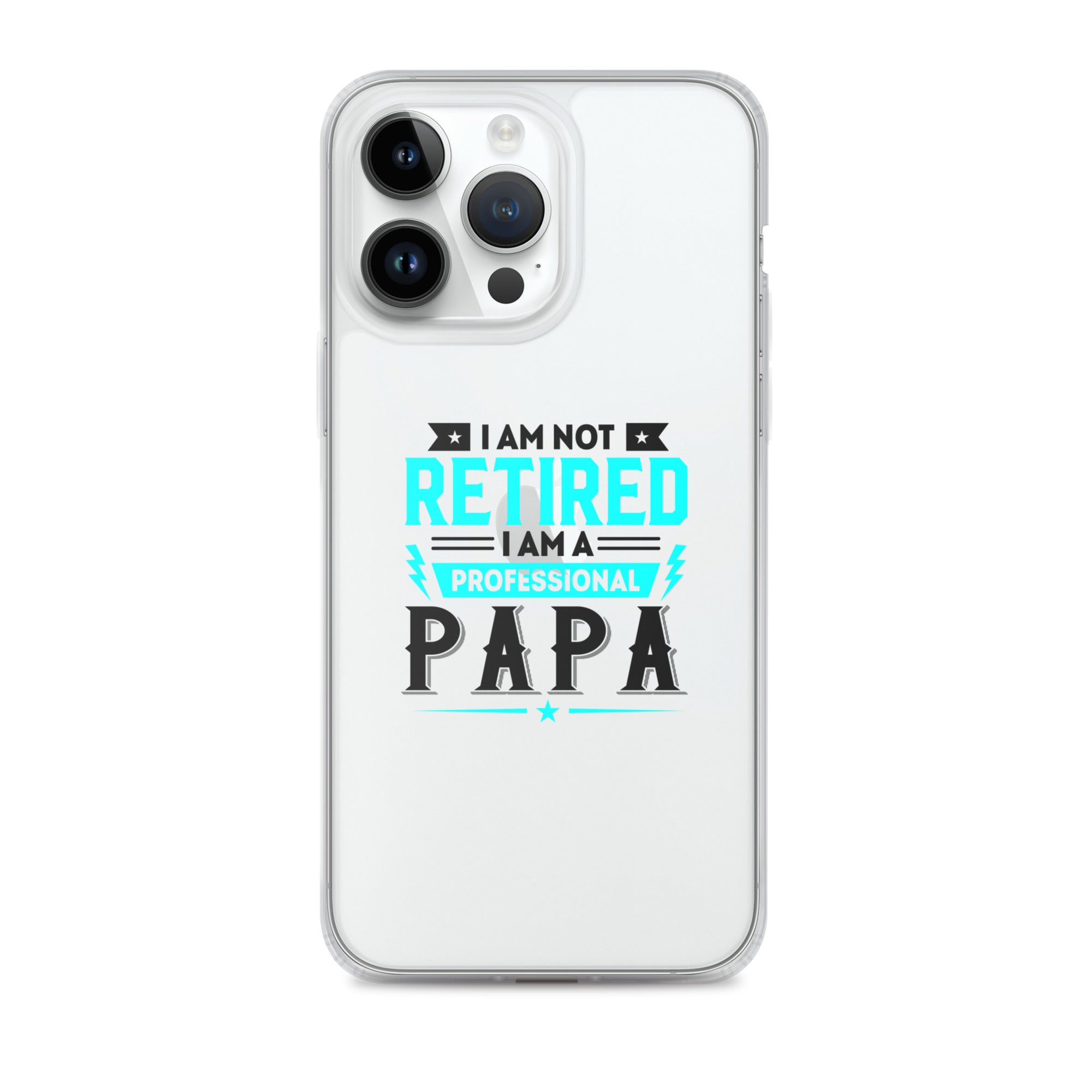 I Am Not Retired I Am A Professional Dad Clear Case for iPhone®