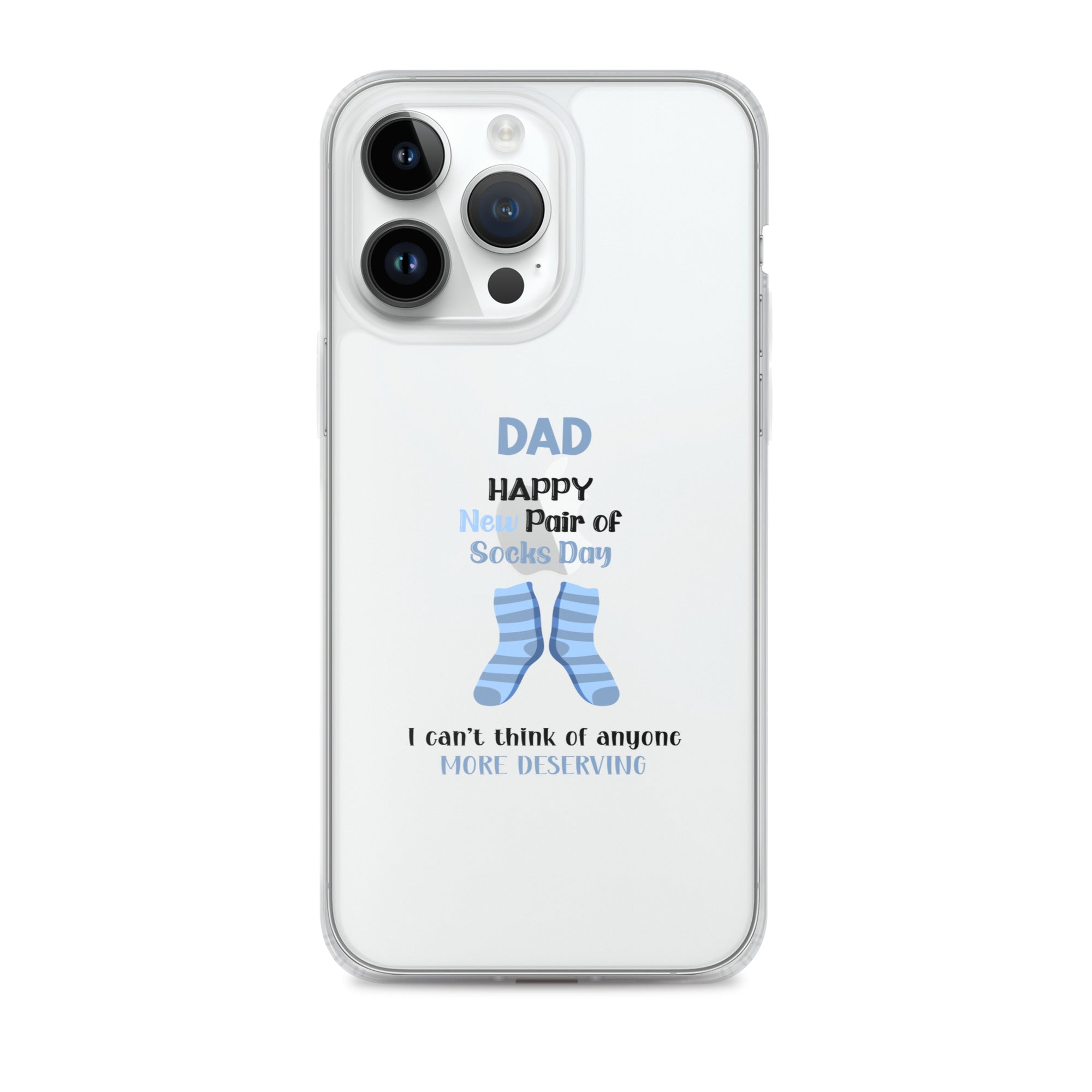 Dad Happy New Pair Of Socks Day I Can't Think Of Anyone More Deserving Clear Case for iPhone®