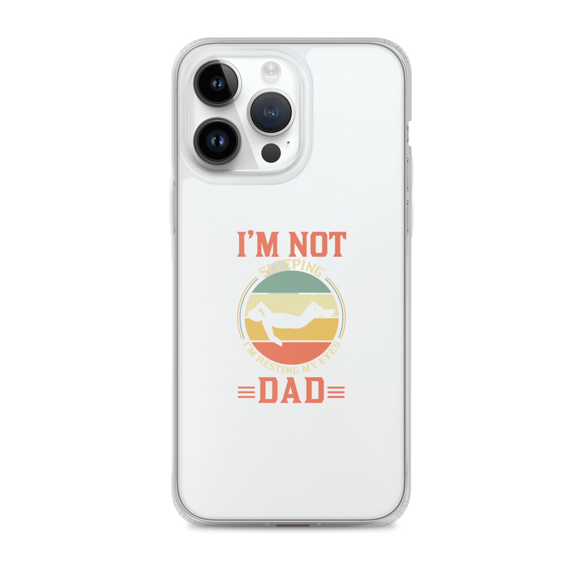 Im Not Sleeping Im Resting My Eyes Dad Clear Case for iPhone®