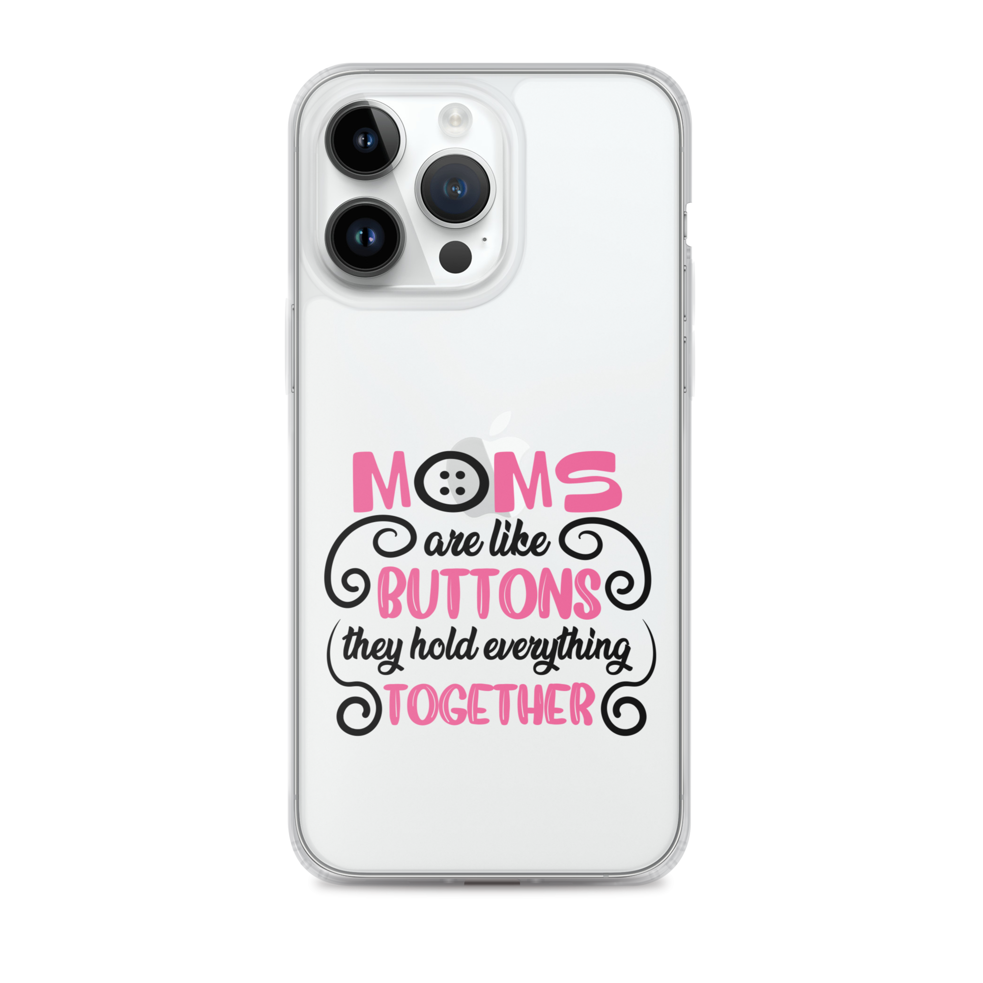 Moms Are Like Buttons They Hold Everything Together Clear Case for iPhone®