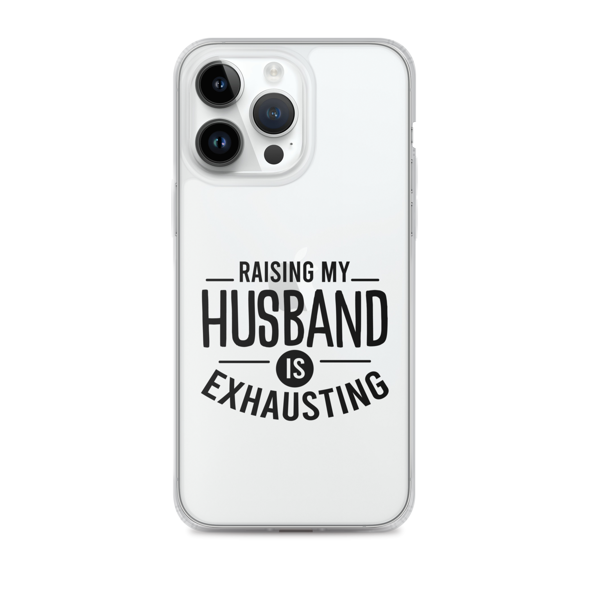 Raising My Husband Is Exhausting Clear Case for iPhone®