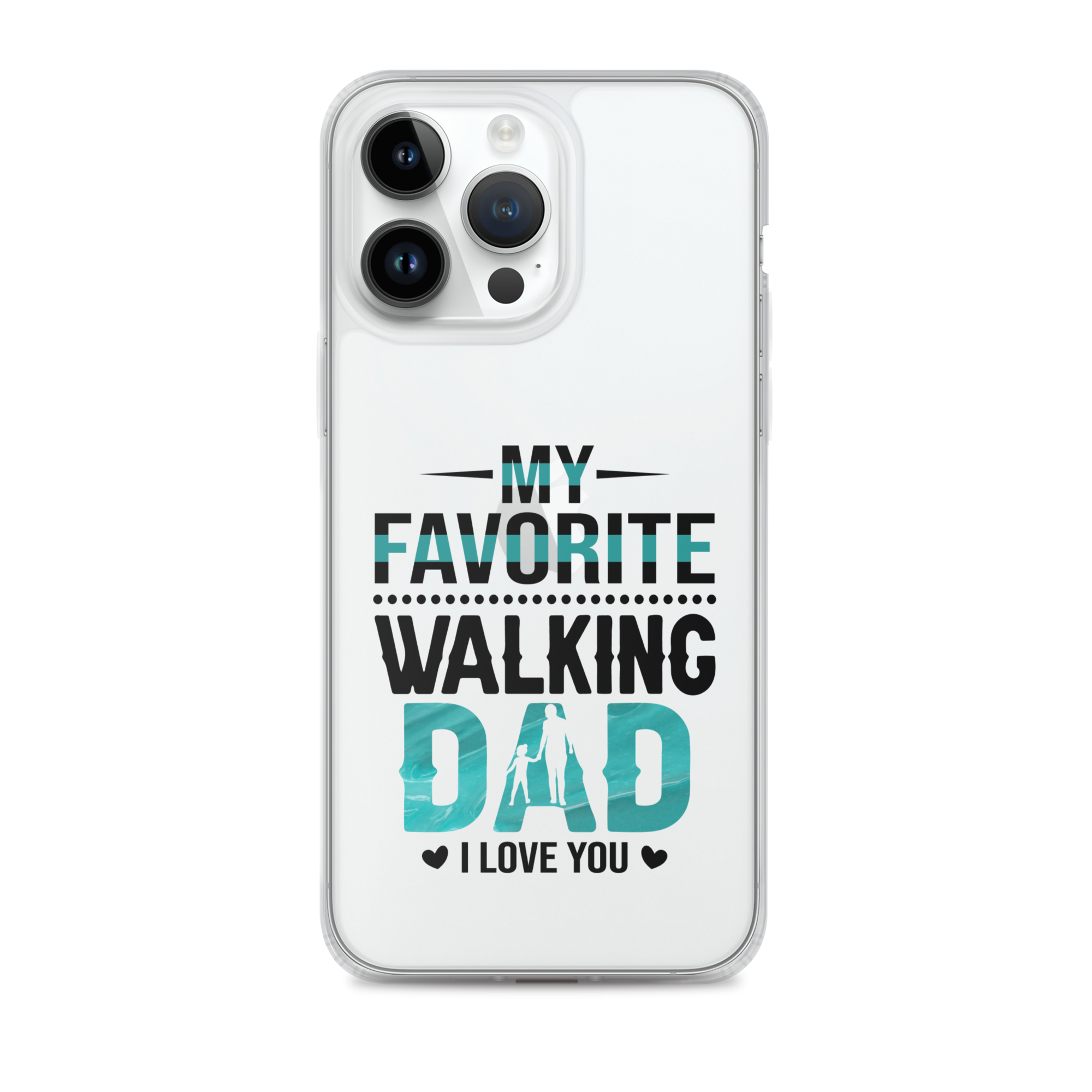 My Favorite Walking Dad, I Love You Clear Case for iPhone®