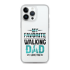 My Favorite Walking Dad, I Love You Clear Case for iPhone®