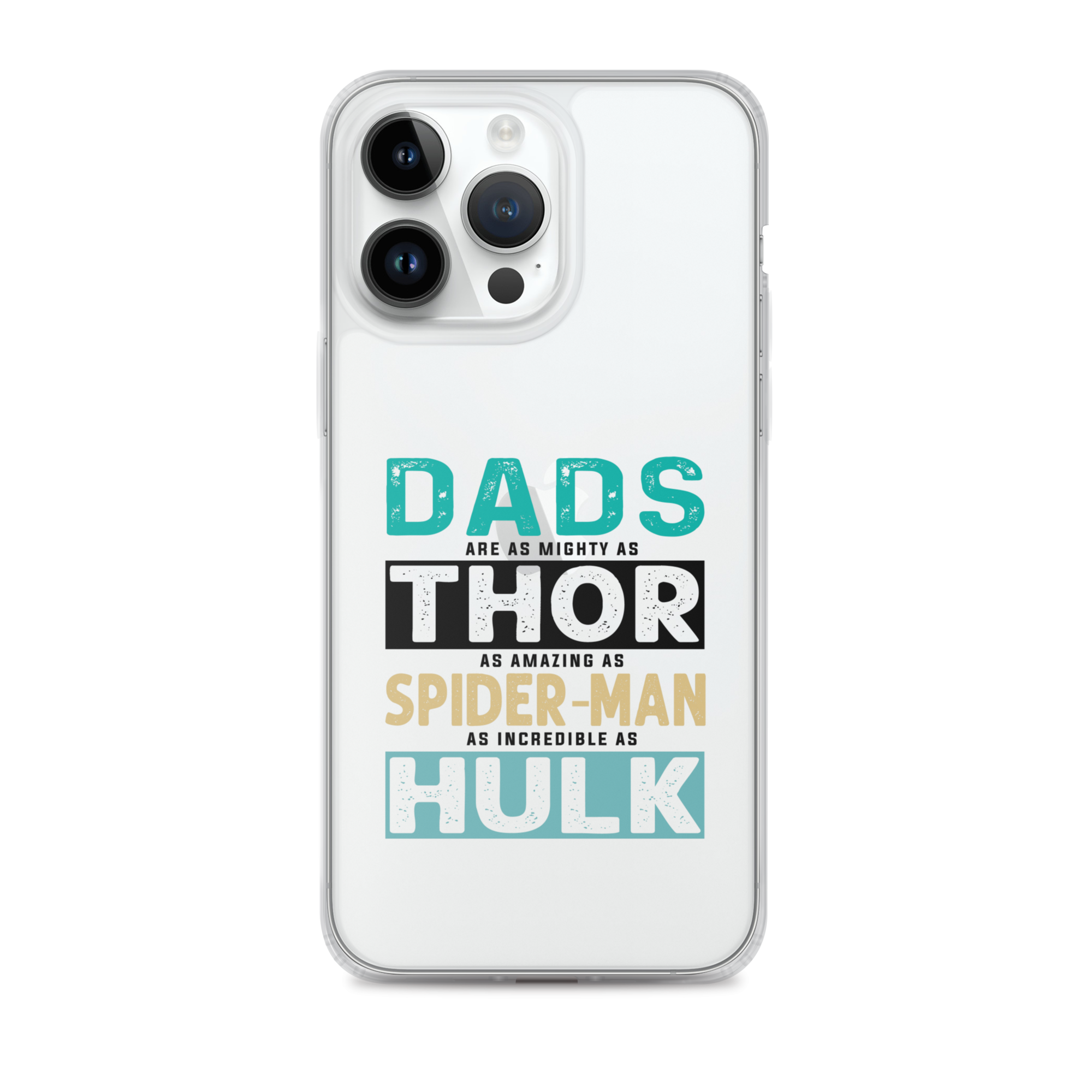 Dads Are As Mighty As Thor, As Amazing As Spider-Man, As Incredible As Hulk Clear Case for iPhone®