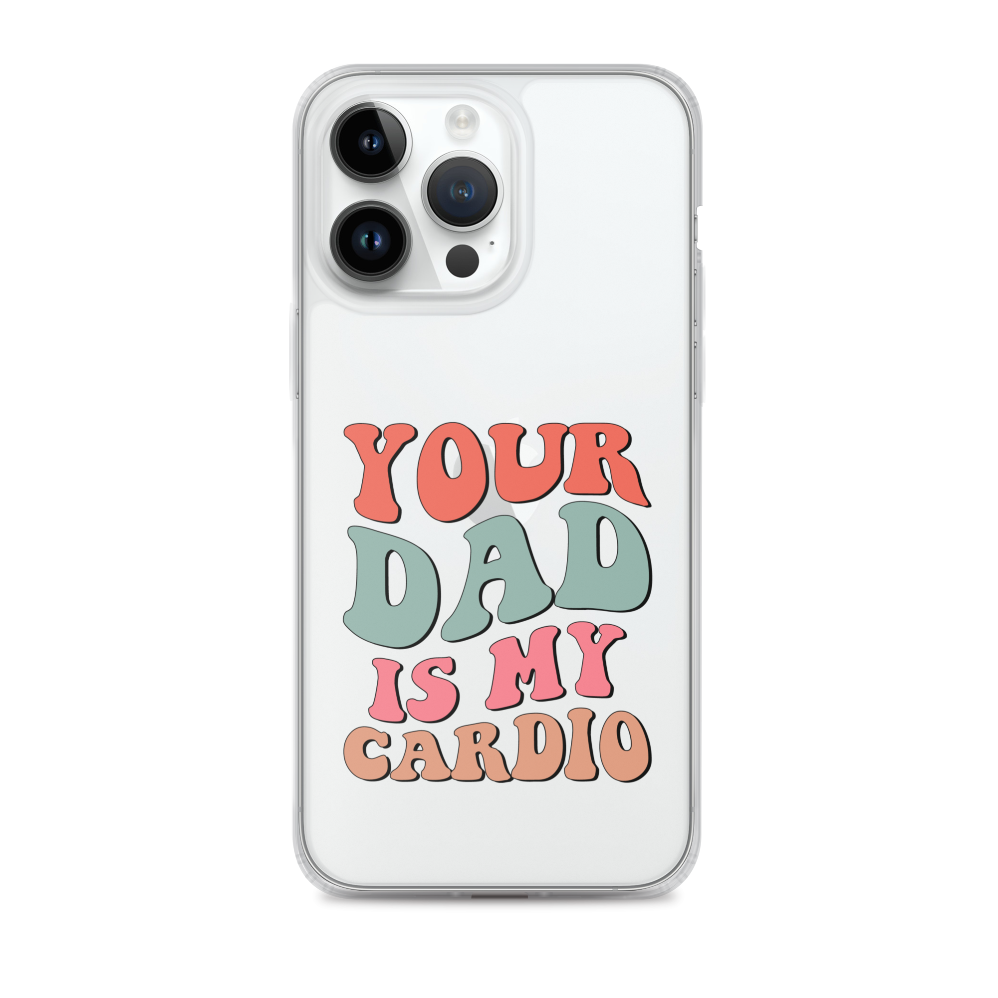 Your Dad Is My Cardio Clear Case for iPhone®