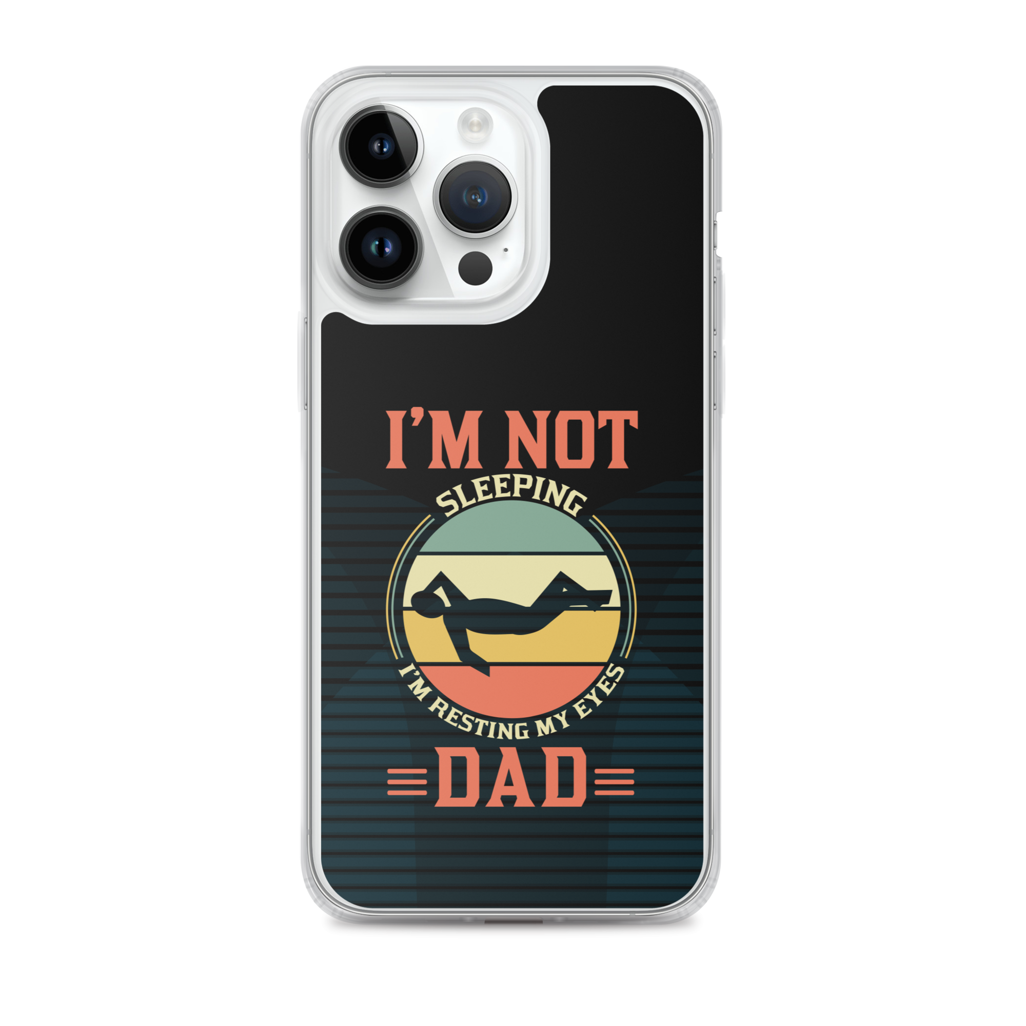 I'm Not Sleeping, I'm Resting My Eyes, Dad Clear Case for iPhone®