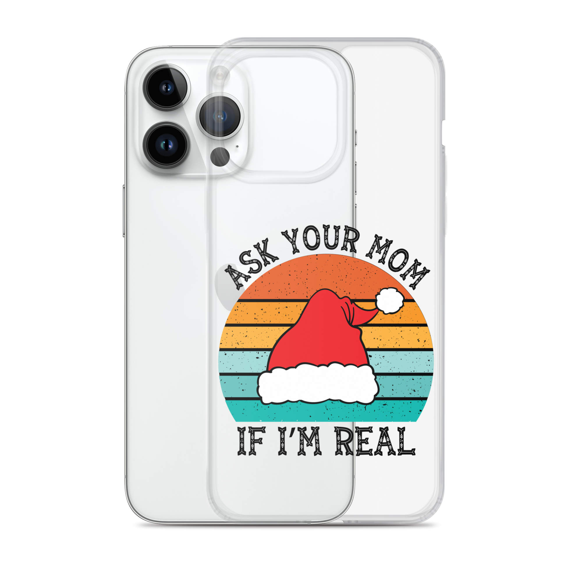 Ask Your Mom If I'm Real Clear Case for iPhone®