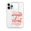 All Mom Wants Is A Silent Night Clear Case for iPhone®