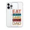 Eat Sleep Game Love Dad Clear Case for iPhone®