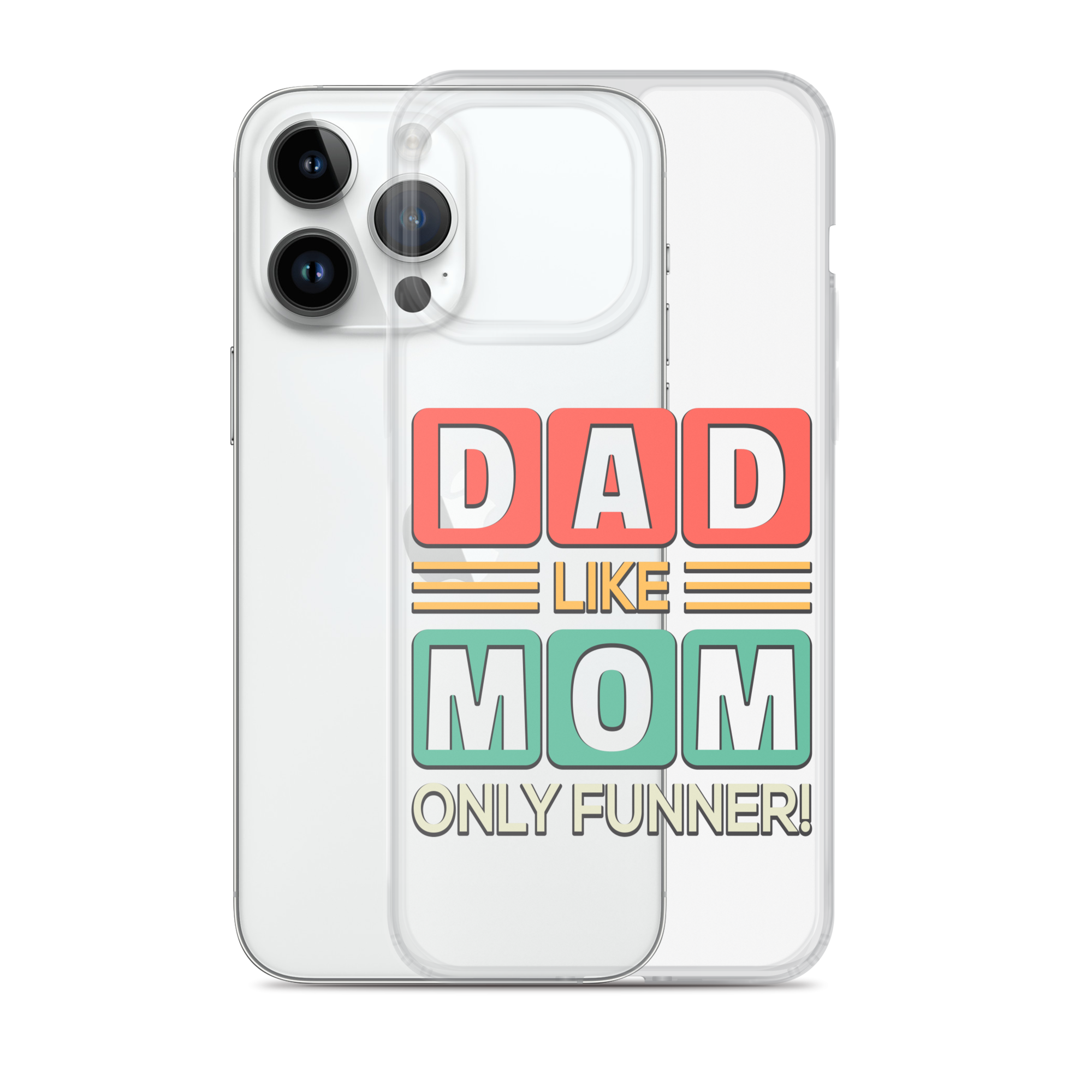 Dad Like Mom Only Funnier Clear Case for iPhone®