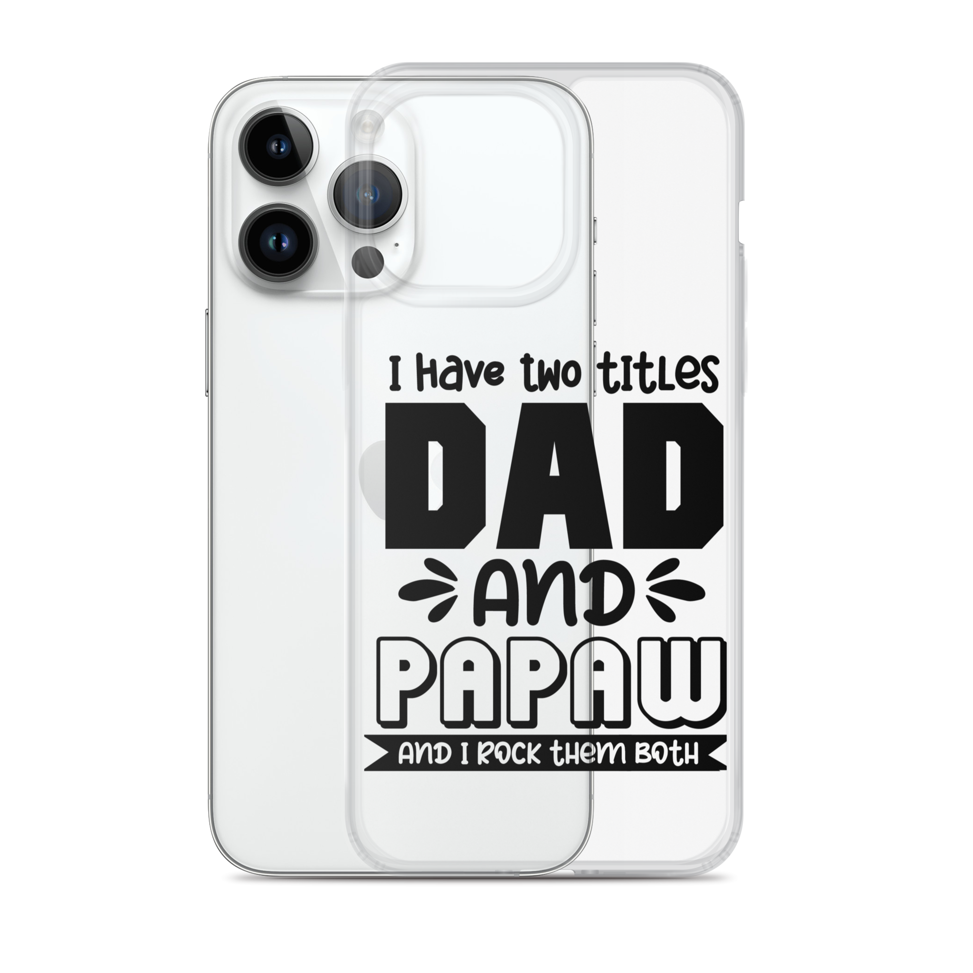 I Have Two Titles Dad And Papaw And I Rock Them Both Clear Case for iPhone®