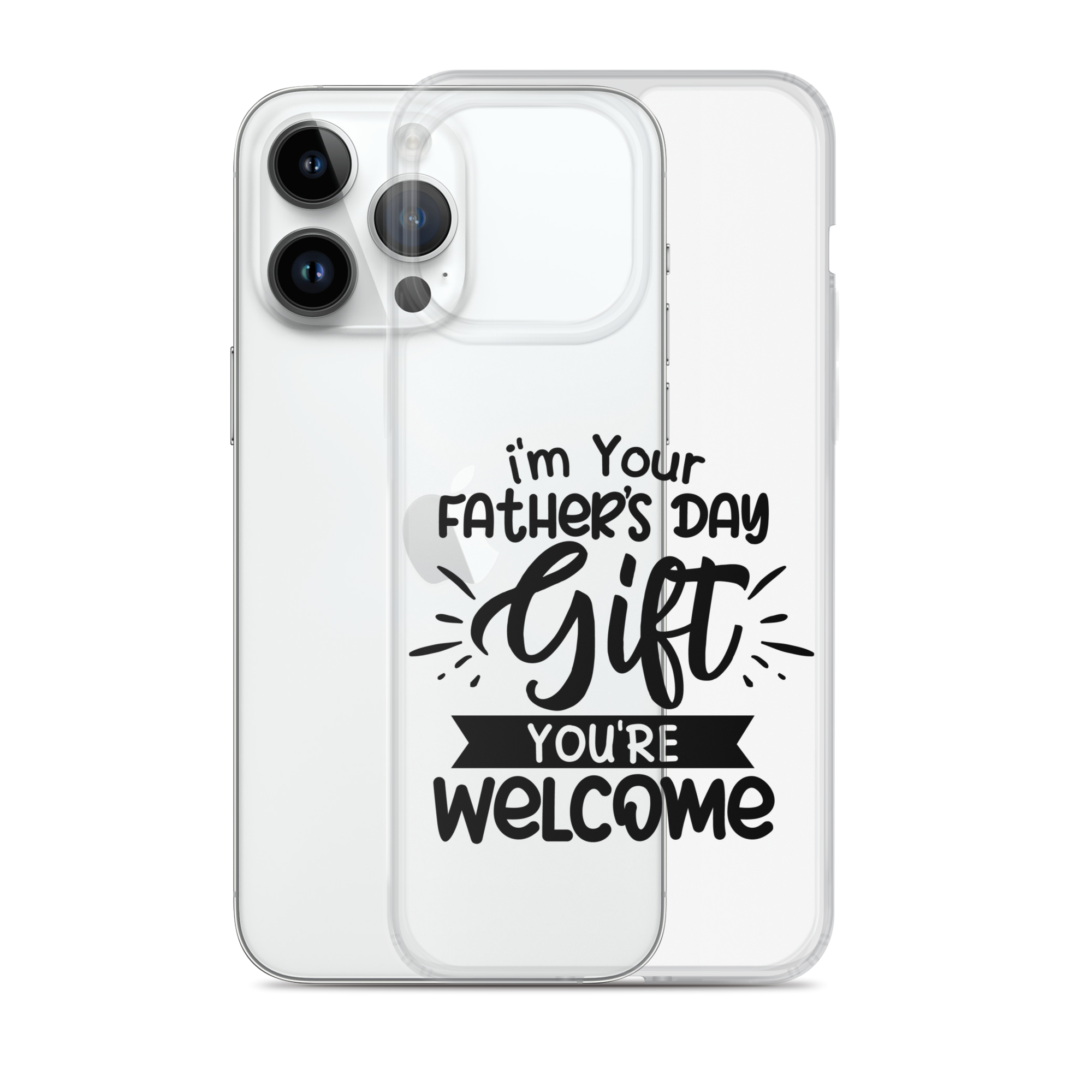 I'm Your Father's Day Gift You're Welcome Clear Case for iPhone®