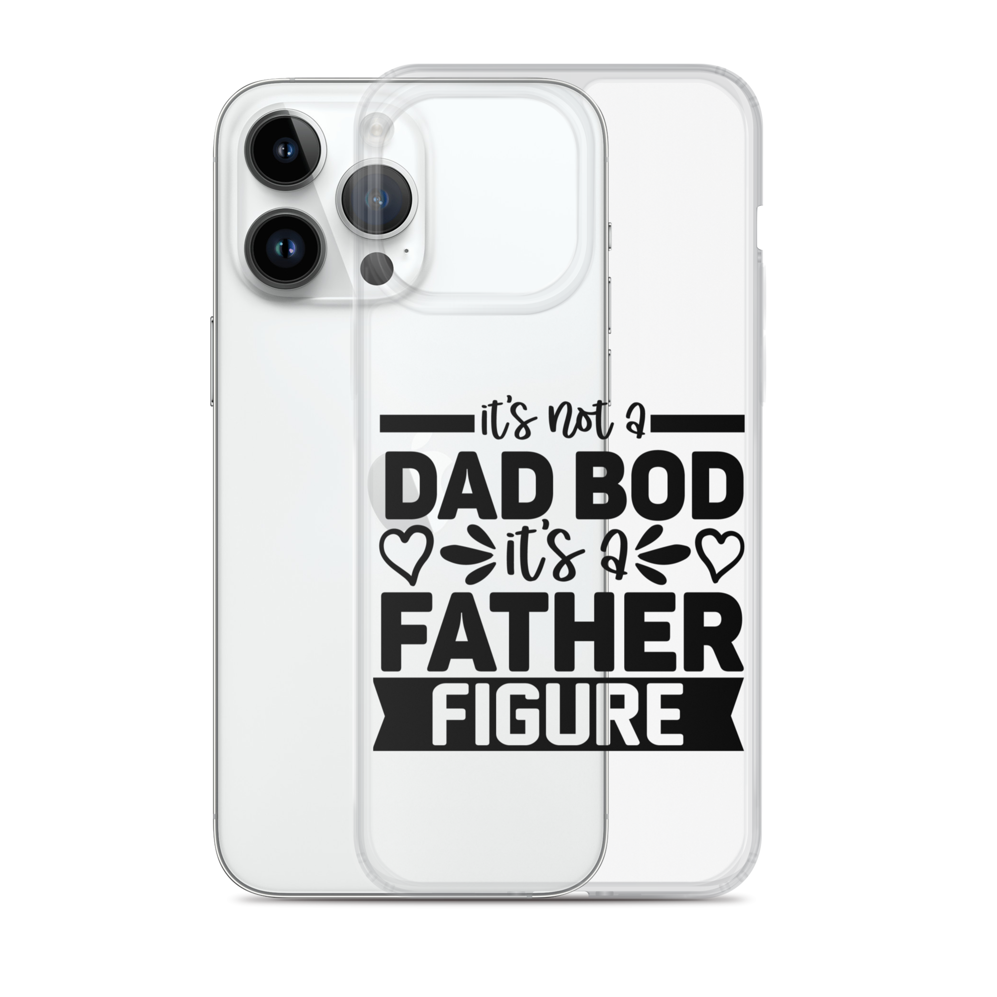 It's Not A Dad Bod It's A Father Figure Clear Case for iPhone®